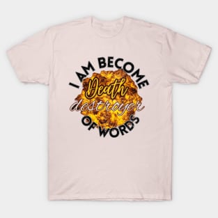 i am become Death destroyer of worlds T-Shirt